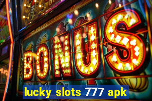 lucky slots 777 apk